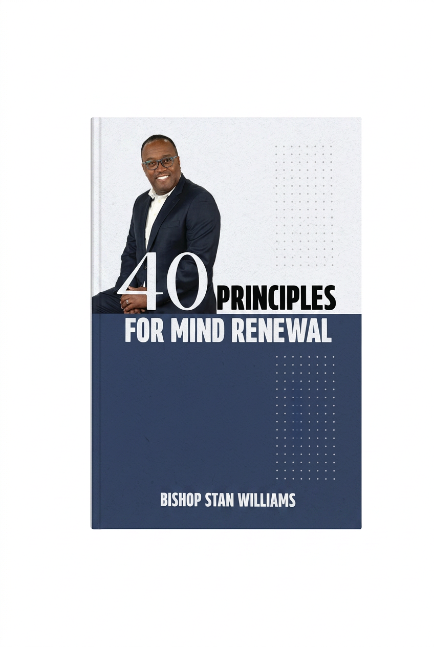 40 Principles for Mind Renewal by Bishop Stan Williams